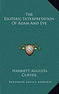 The Esoteric Interpretation of Adam and Eve (Hardcover)