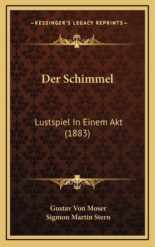 Der Schimmel: Lustspiel in Einem Akt (1883) (Hardcover)