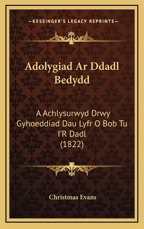 Adolygiad AR Ddadl Bedydd: A Achlysurwyd Drwy Gyhoeddiad Dau Lyfr O Bob Tu Ir Dadl (1822) (Hardcover)