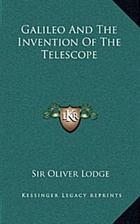 Galileo and the Invention of the Telescope (Hardcover)