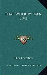 That Whereby Men Live (Hardcover)