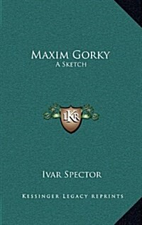 Maxim Gorky: A Sketch (Hardcover)