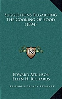 Suggestions Regarding the Cooking of Food (1894) (Hardcover)