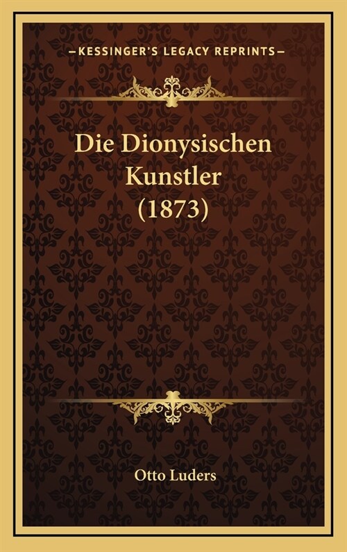 Die Dionysischen Kunstler (1873) (Hardcover)