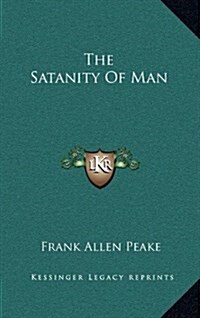 The Satanity of Man (Hardcover)