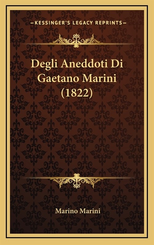 Degli Aneddoti Di Gaetano Marini (1822) (Hardcover)