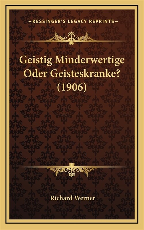 Geistig Minderwertige Oder Geisteskranke? (1906) (Hardcover)