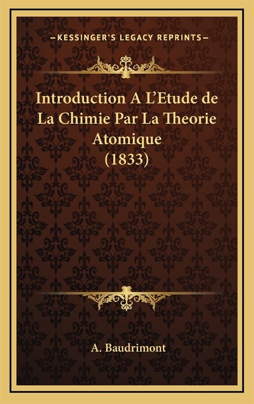 Introduction A LEtude de La Chimie Par La Theorie Atomique (1833) (Hardcover)