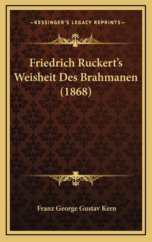 Friedrich Ruckerts Weisheit Des Brahmanen (1868) (Hardcover)