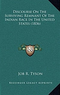 Discourse on the Surviving Remnant of the Indian Race in the United States (1836) (Hardcover)
