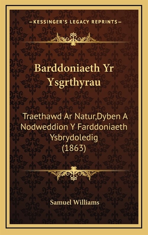 Barddoniaeth Yr Ysgrthyrau: Traethawd AR Natur, Dyben a Nodweddion y Farddoniaeth Ysbrydoledig (1863) (Hardcover)