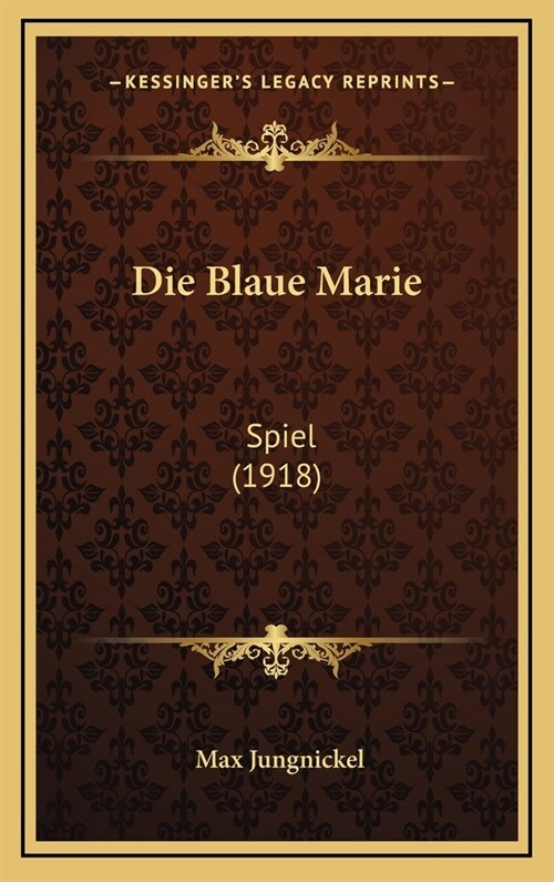 Die Blaue Marie: Spiel (1918) (Hardcover)