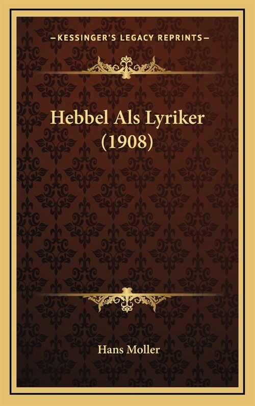 Hebbel ALS Lyriker (1908) (Hardcover)