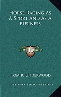 Horse Racing as a Sport and as a Business (Hardcover)