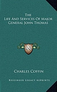 The Life and Services of Major General John Thomas (Hardcover)