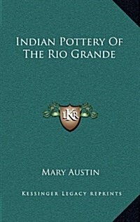 Indian Pottery of the Rio Grande (Hardcover)