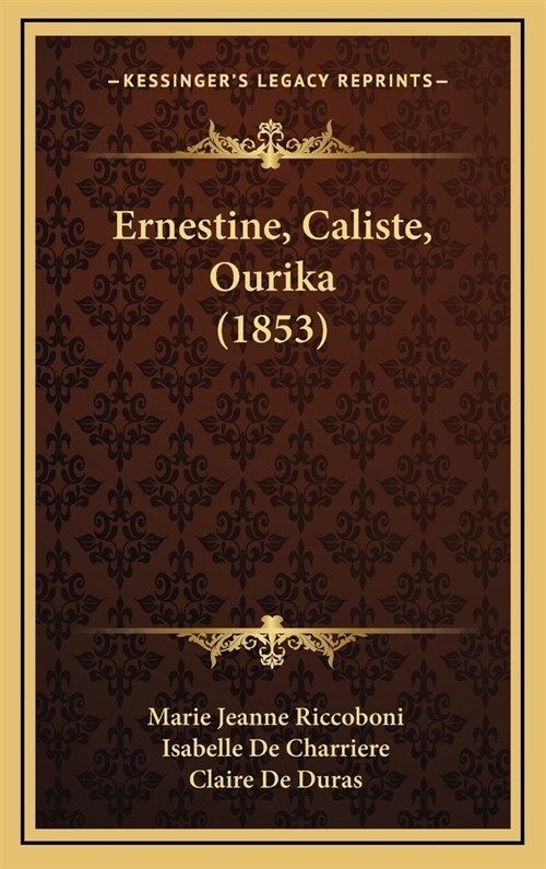 Ernestine, Caliste, Ourika (1853) (Hardcover)