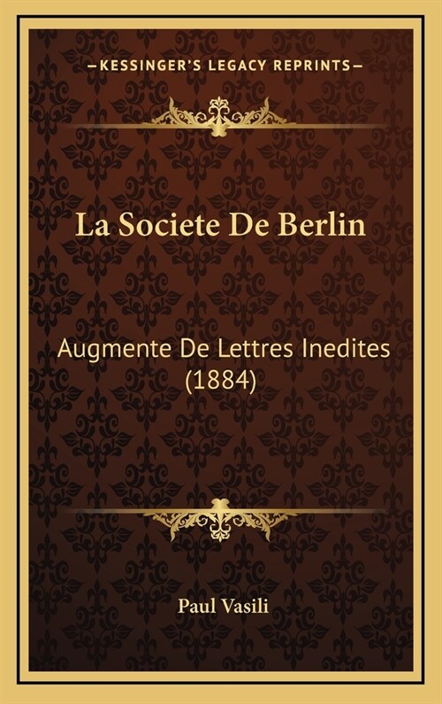 La Societe de Berlin: Augmente de Lettres Inedites (1884) (Hardcover)