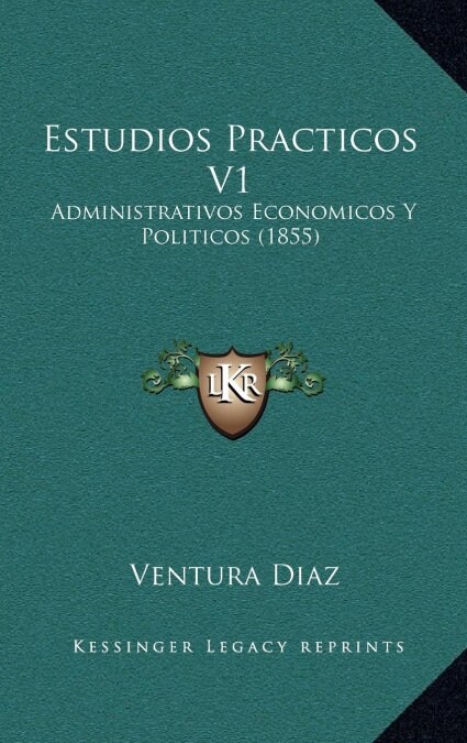 Estudios Practicos V1: Administrativos Economicos y Politicos (1855) (Hardcover)