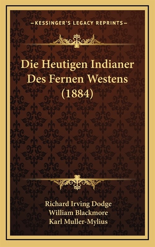 Die Heutigen Indianer Des Fernen Westens (1884) (Hardcover)