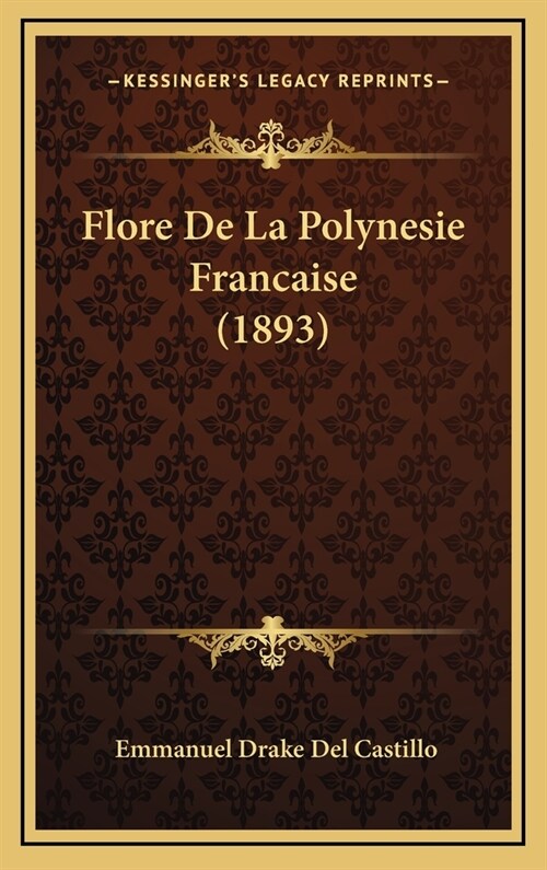 Flore de La Polynesie Francaise (1893) (Hardcover)