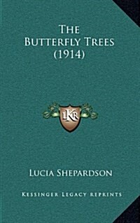 The Butterfly Trees (1914) (Hardcover)