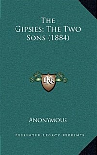 The Gipsies; The Two Sons (1884) (Hardcover)