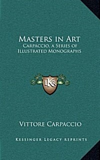 Masters in Art: Carpaccio, a Series of Illustrated Monographs (Hardcover)