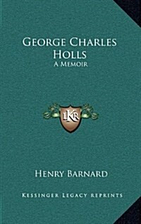 George Charles Holls: A Memoir (Hardcover)