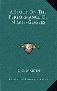 A Study on the Performance of Night-Glasses (Hardcover)