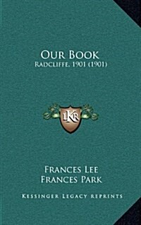 Our Book: Radcliffe, 1901 (1901) (Hardcover)