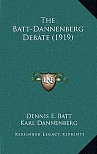 The Batt-Dannenberg Debate (1919) (Hardcover)