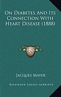 On Diabetes and Its Connection with Heart Disease (1888) (Hardcover)