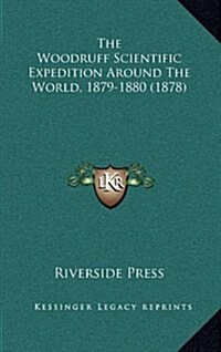 The Woodruff Scientific Expedition Around the World, 1879-1880 (1878) (Hardcover)