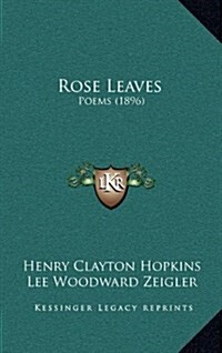 Rose Leaves: Poems (1896) (Hardcover)