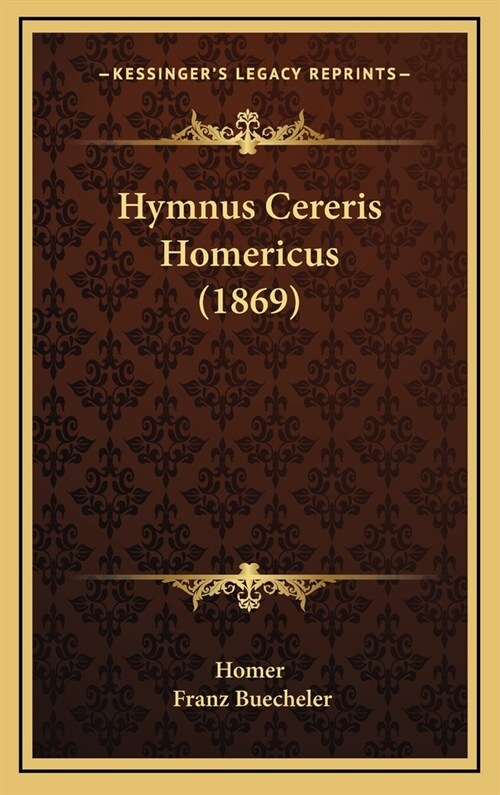 Hymnus Cereris Homericus (1869) (Hardcover)