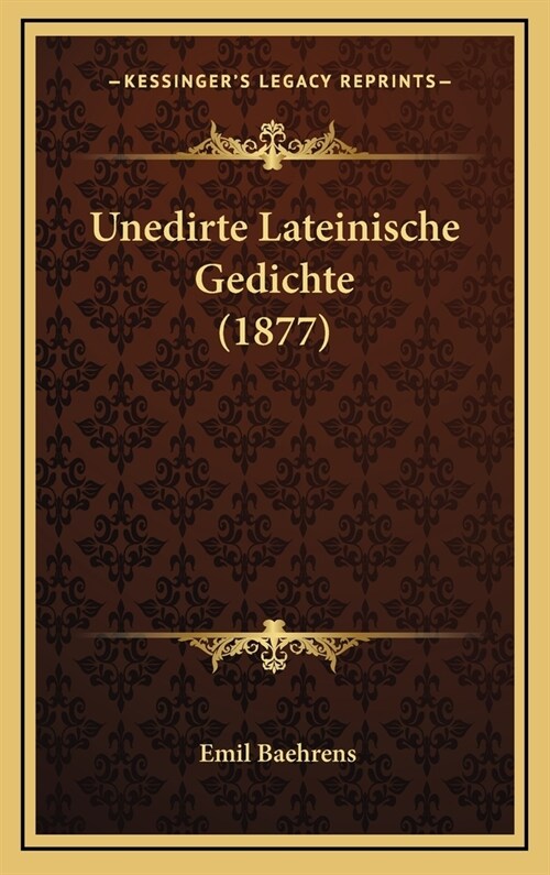 Unedirte Lateinische Gedichte (1877) (Hardcover)