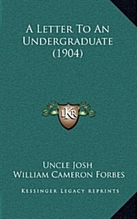 A Letter to an Undergraduate (1904) (Hardcover)