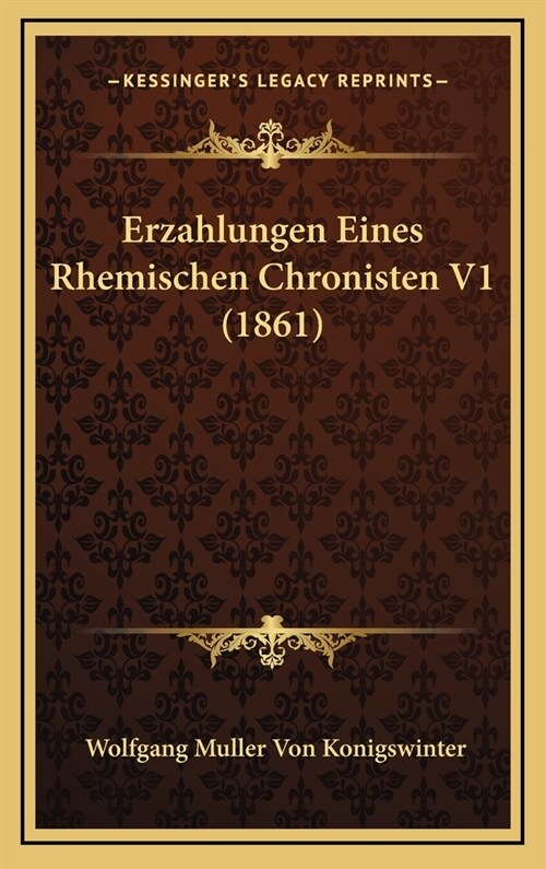 Erzahlungen Eines Rhemischen Chronisten V1 (1861) (Hardcover)