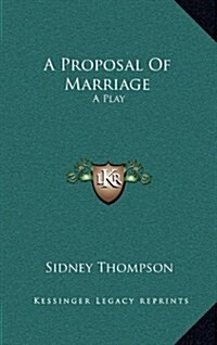 A Proposal of Marriage: A Play (Hardcover)