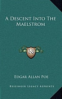 A Descent Into the Maelstrom (Hardcover)