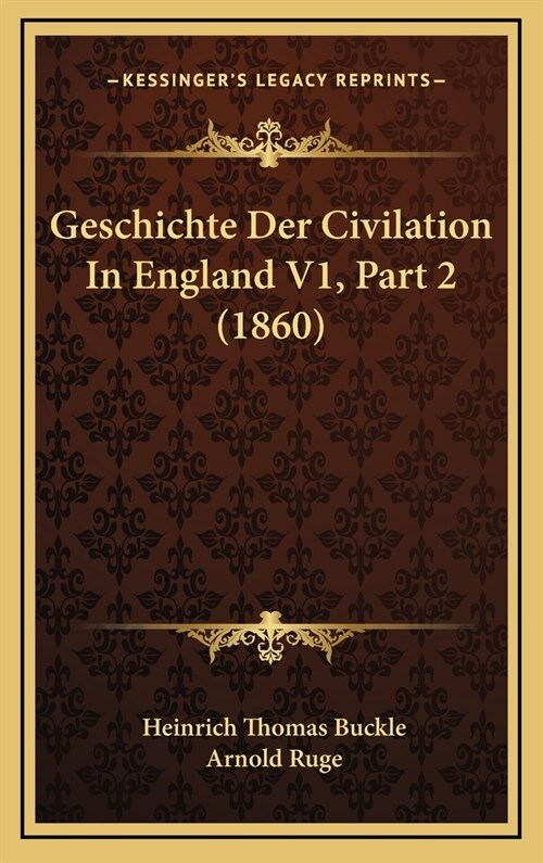 Geschichte Der Civilation in England V1, Part 2 (1860) (Hardcover)