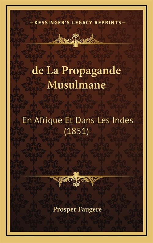 de La Propagande Musulmane: En Afrique Et Dans Les Indes (1851) (Hardcover)