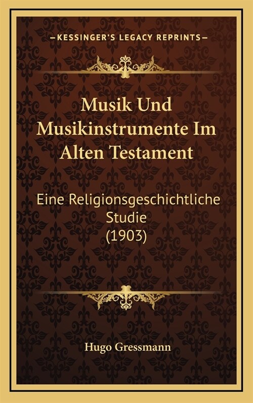 Musik Und Musikinstrumente Im Alten Testament: Eine Religionsgeschichtliche Studie (1903) (Hardcover)