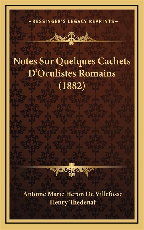 Notes Sur Quelques Cachets DOculistes Romains (1882) (Hardcover)