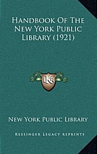 Handbook of the New York Public Library (1921) (Hardcover)