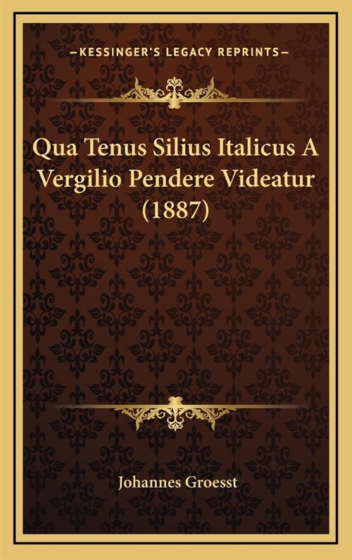 Qua Tenus Silius Italicus a Vergilio Pendere Videatur (1887) (Hardcover)