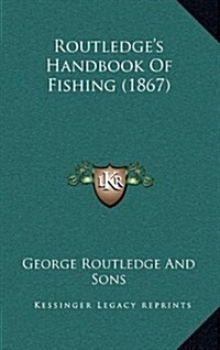 Routledges Handbook of Fishing (1867) (Hardcover)