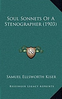 Soul Sonnets of a Stenographer (1903) (Hardcover)