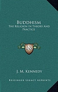 Buddhism: The Religion in Theory and Practice (Hardcover)